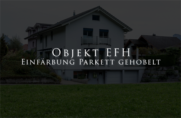 Objekt EFH - Einfärbung Parkett gehobelt